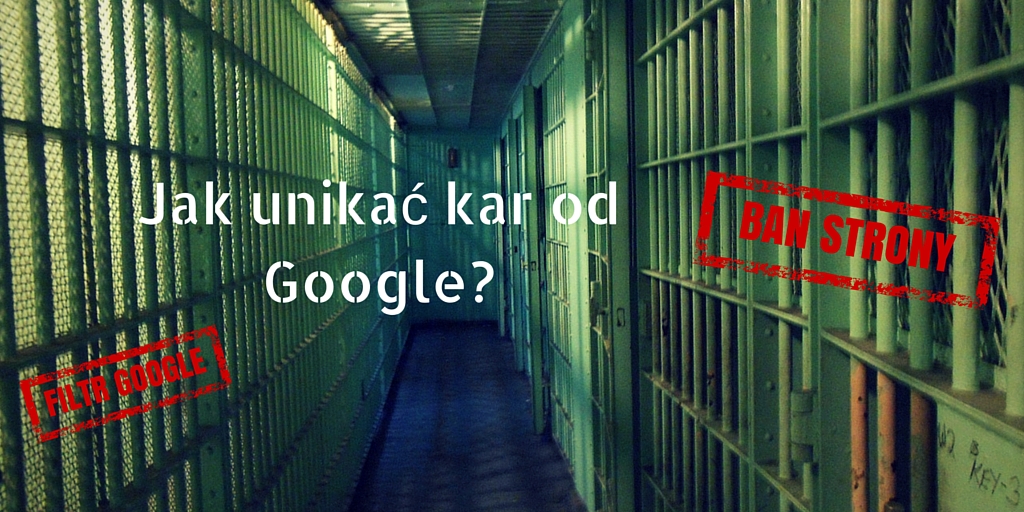 Kary Google - jak ich uniknąć?