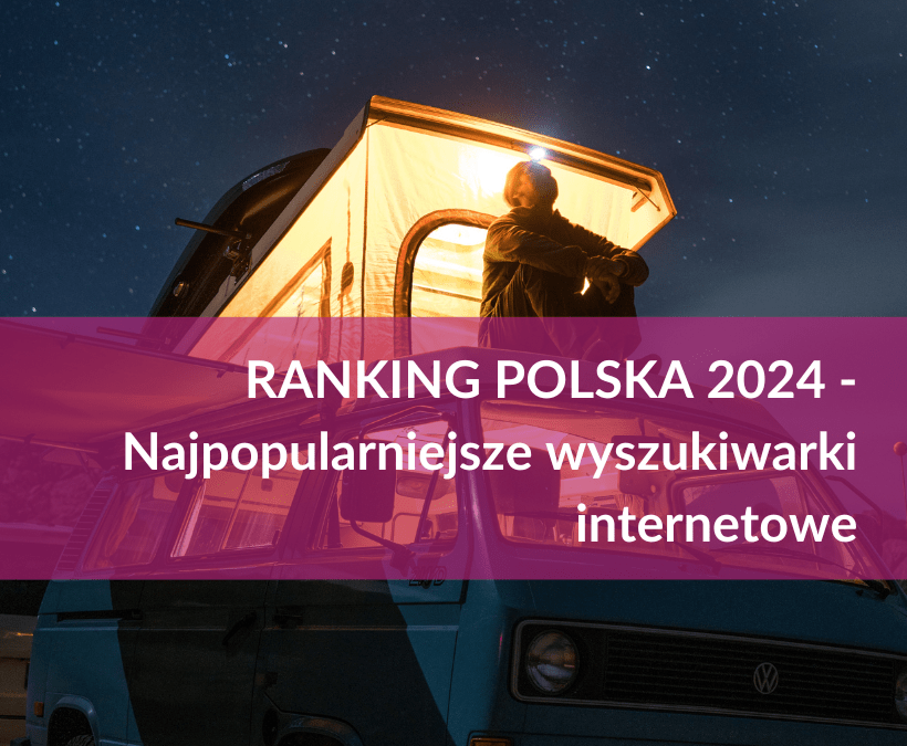 ranking wyszukiwarek internetowych w Polsce 2024